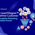 From Lead Magnet to Lifetime Customer: The Complete Marketing Automation Funnel