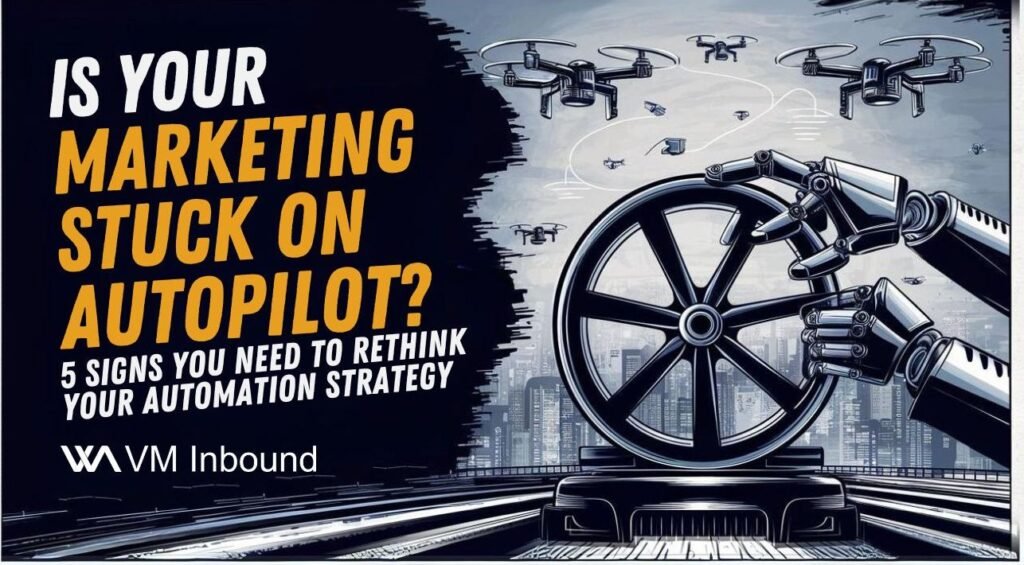 Is Your Marketing Stuck on Autopilot 5 Signs You Need to Rethink Your Automation Strategy
