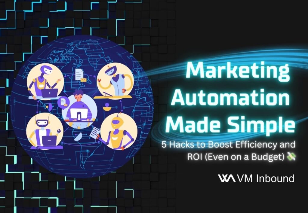 Marketing Automation Made Simple 5 Hacks to Boost Efficiency and ROI