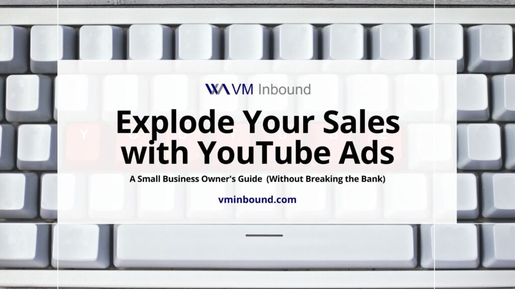 Explode Your Sales with YouTube Ads A Small Business Owner's Guide