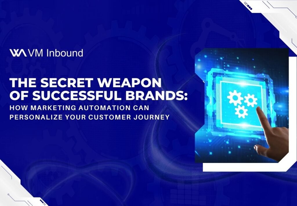 The Secret Weapon of Successful Brands How Marketing Automation Can Personalize Your Customer Journey