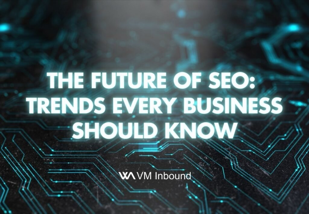 The Future of SEO Trends Every Business Should Know