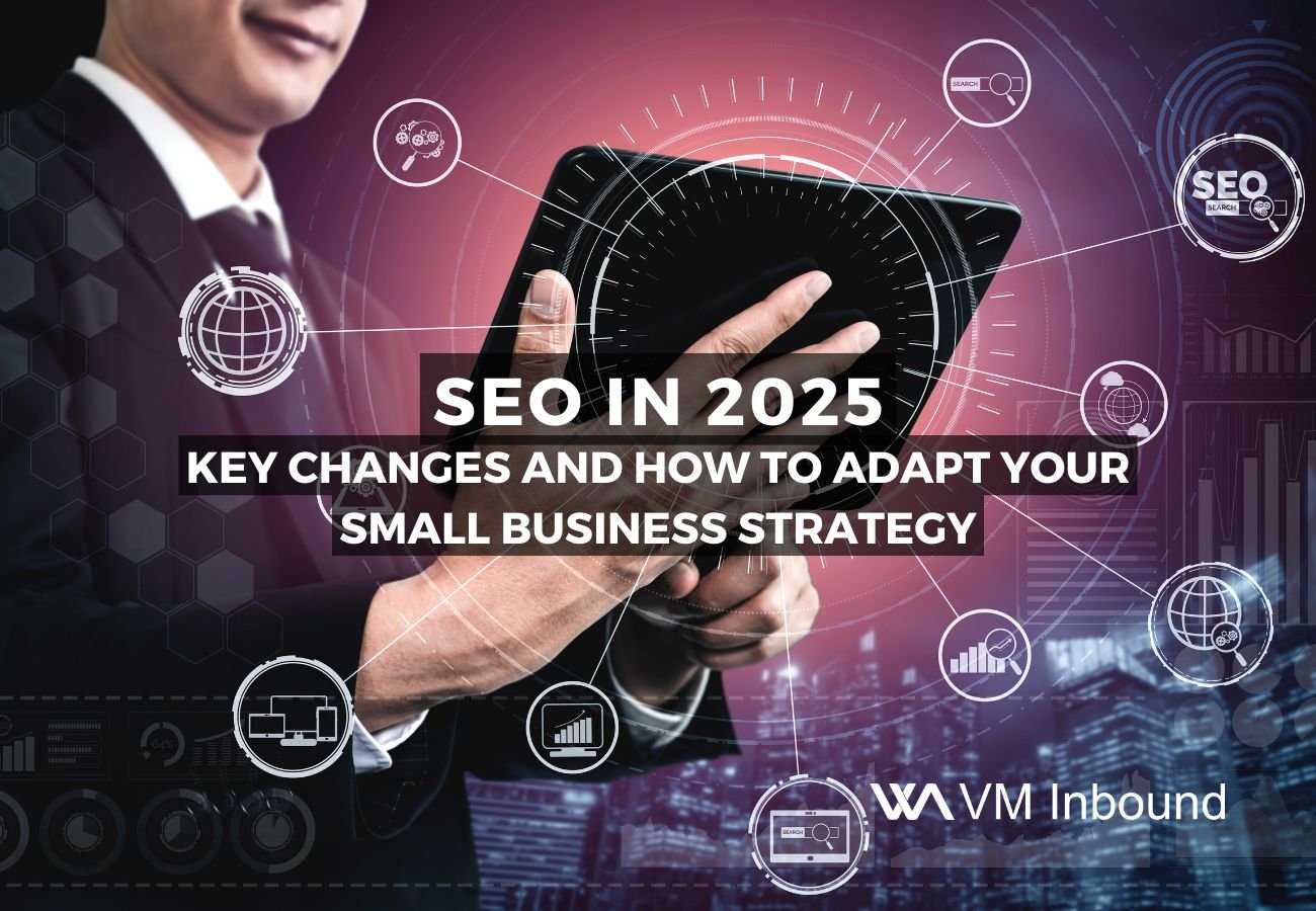 Seo In 2025 Key Changes And How To Adapt Your Small Business Strategy