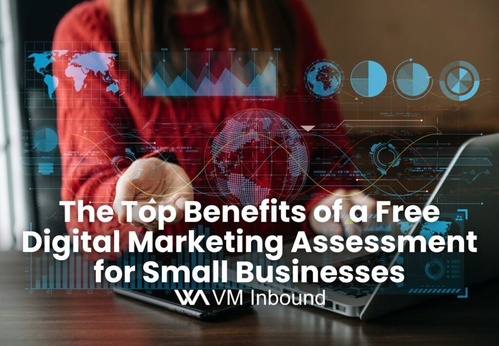 The Top Benefits Of A Free Digital Marketing Assessment For Small Businesses