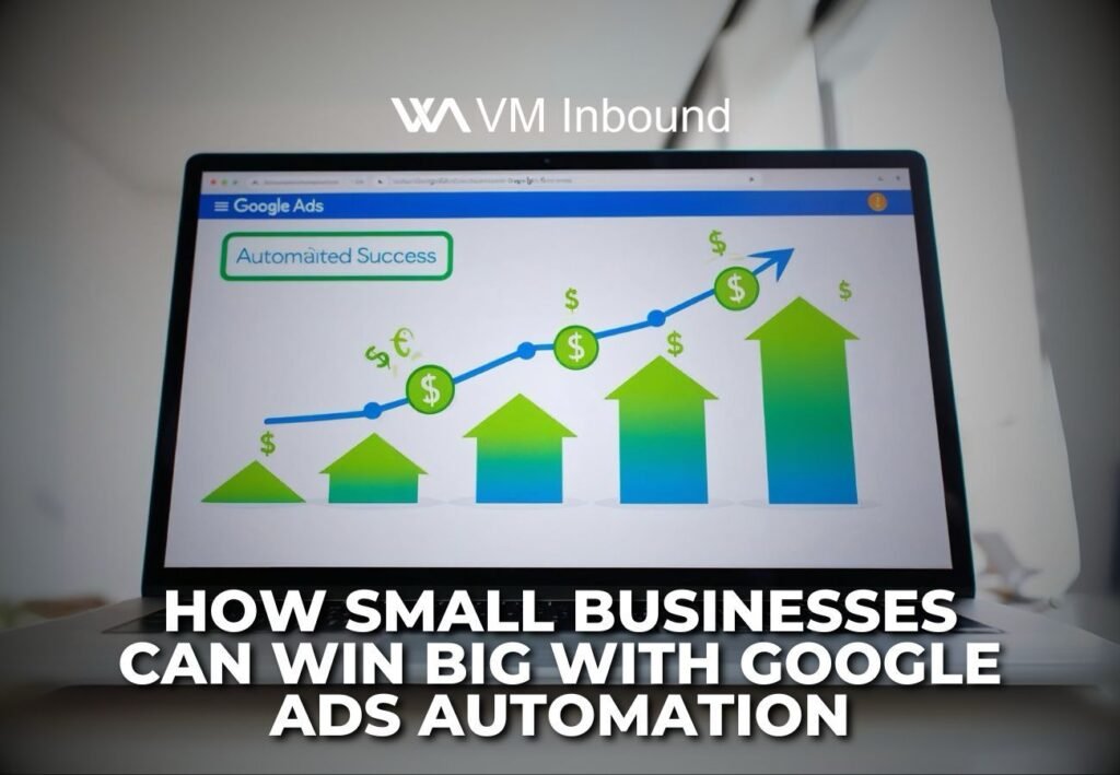 How small businesses can win big with google ads automation