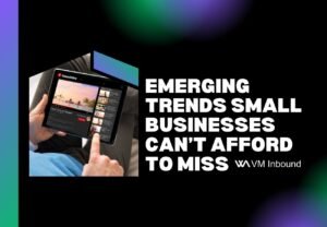 Emerging trends small businesses can’t afford to miss