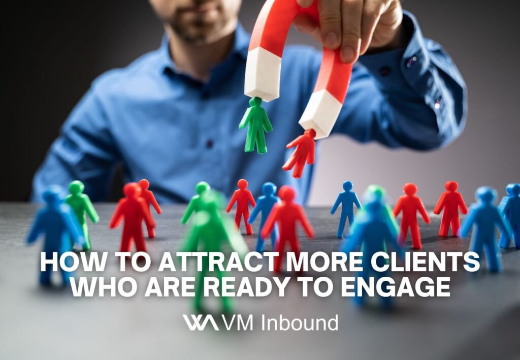 How attract more clients who are ready to engage