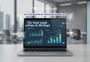 Why Your Marketing Isn’t Producing Qualified Leads (and How to Fix It in 30 Days)