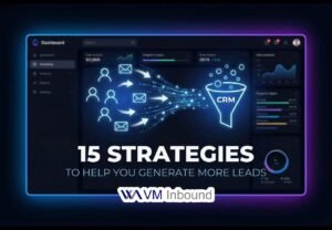 15 Strategies to Help You Generate More Leads