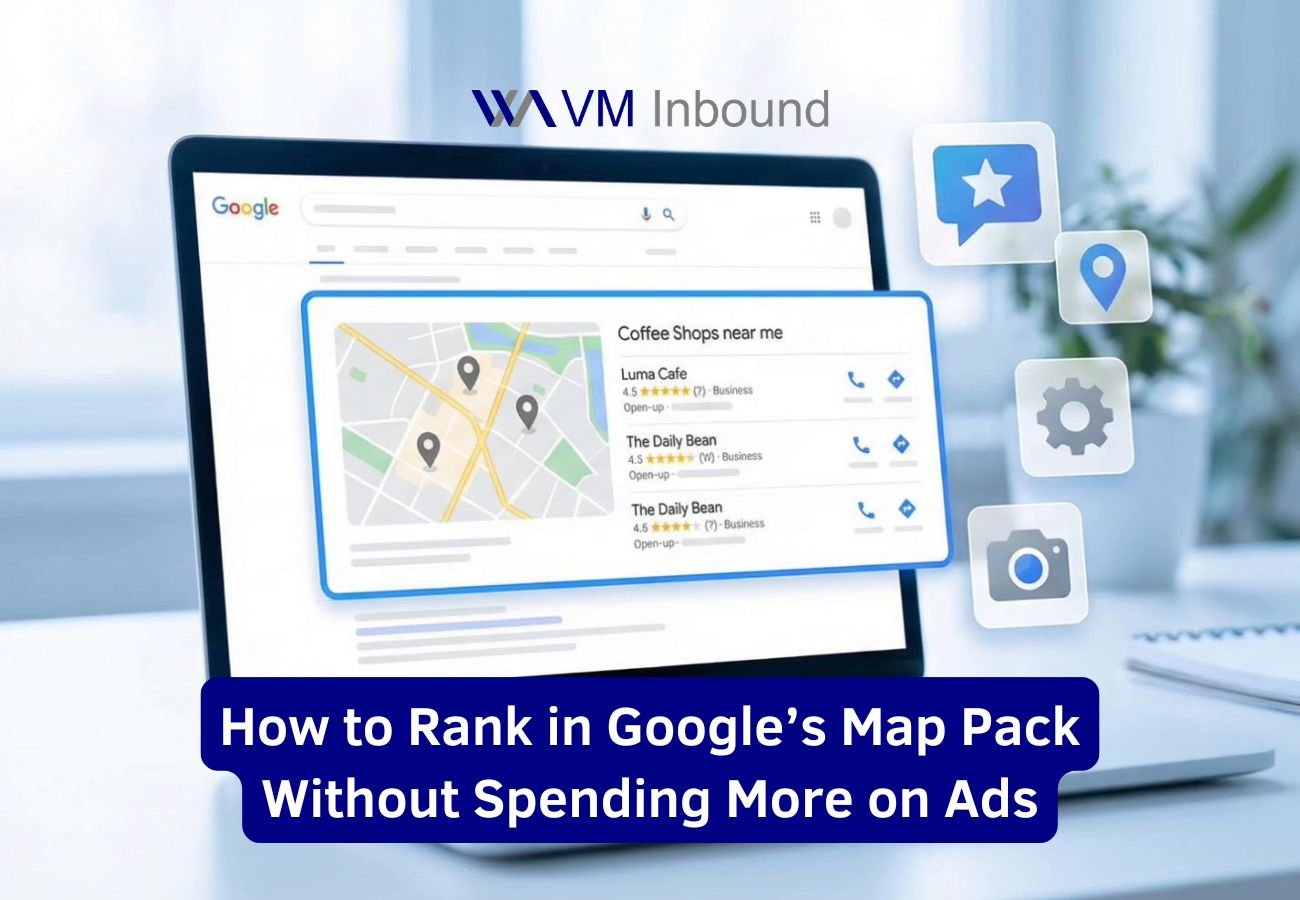 How to Rank in Google’s Map Pack Without Spending More on Ads