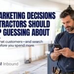 7 Marketing Decisions Contractors Should Stop Guessing About