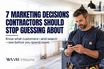 7 Marketing Decisions Contractors Should Stop Guessing About