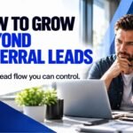 How to Grow Beyond Referral Leads